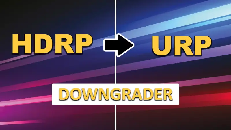 HDRP to URP Downgrader